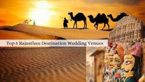 Read more about the article Top 5 Enchanting Destination Wedding Venues in Rajasthan: Unveiling the Magic of Royal Hotels and Palatial Settings