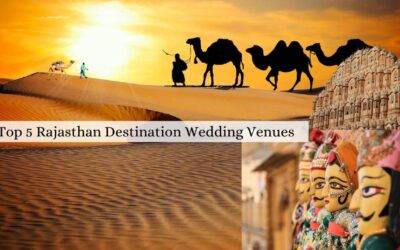 Top 5 Enchanting Destination Wedding Venues in Rajasthan: Unveiling the Magic of Royal Hotels and Palatial Settings