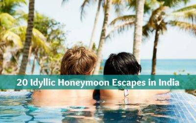 20 Affordable Honeymoon Escapes in India: Dreamy & Idyllic Guide