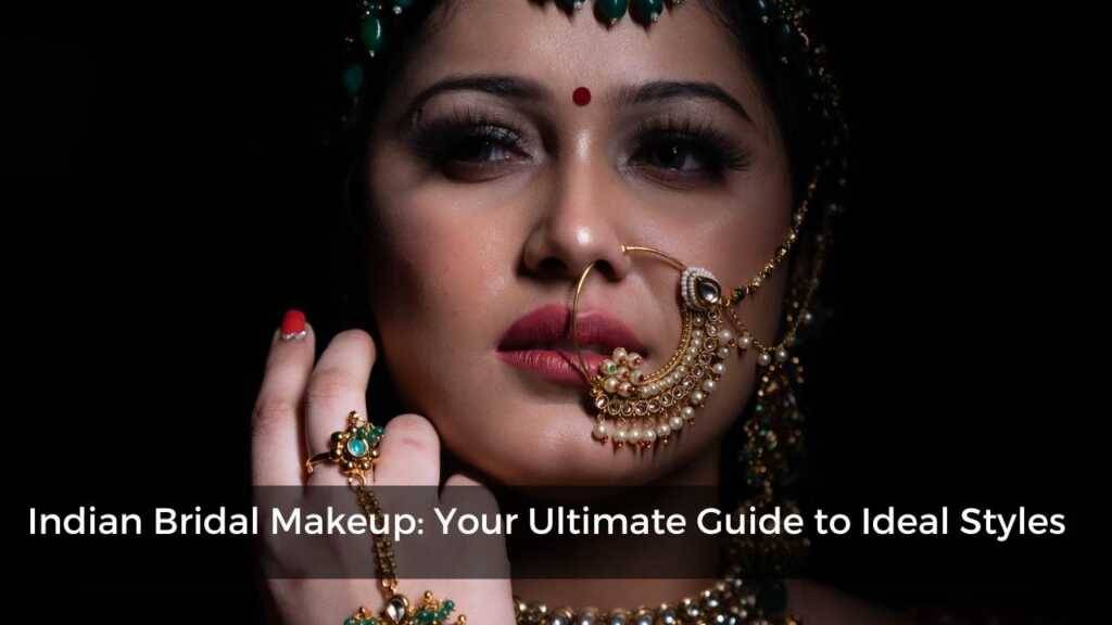 Read more about the article Ultimate Indian Bridal Makeup Guide: Discover Your Ideal Style
