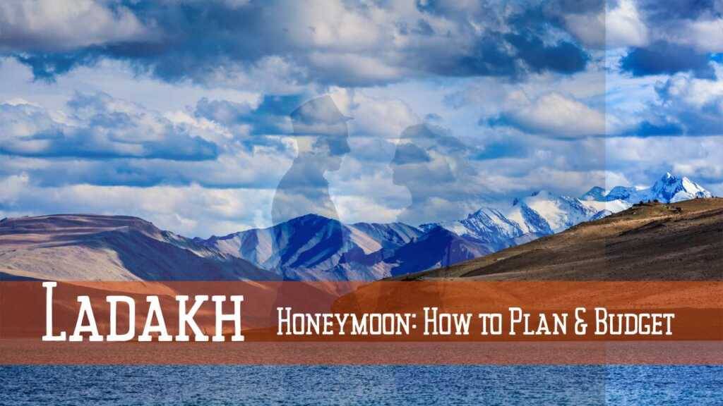Read more about the article Ladakh Honeymoon: How to Plan and Estimate Your Budget