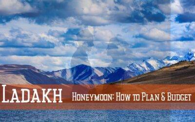 Ladakh Honeymoon: How to Plan and Estimate Your Budget