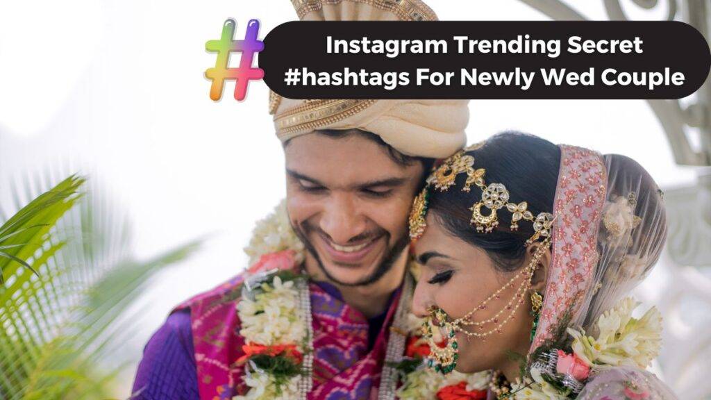 Newlywed Couples' Social Media Secrets: Top Trending Instagram Hashtags for Boosting Wedding Posts and Reels Engagement