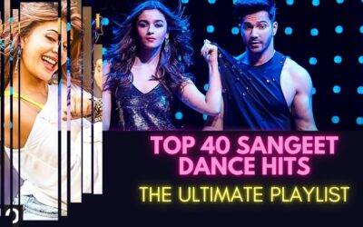 Top 40 Sangeet Dance Hits: The Ultimate Playlist for a Spectacular and Unforgettable Wedding Celebration