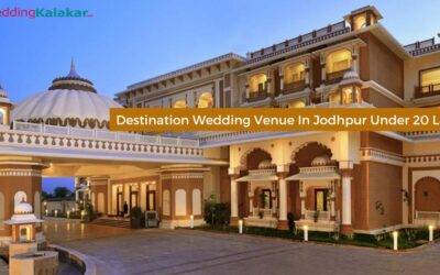 Affordable Elegance: Top 5 Jodhpur Venues for a Stunning Destination Wedding Under 20 Lac