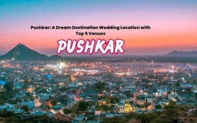Pushkar: A Dream Destination Wedding Location with Top 5 Venues & Best Time for Nuptials