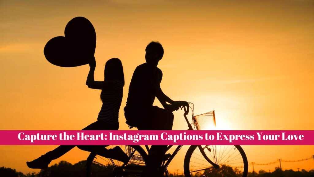 Read more about the article Capture the Heart: Instagram Captions to Express Your Love