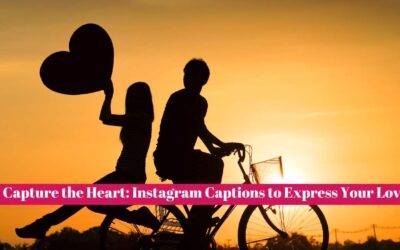 Capture the Heart: Instagram Captions to Express Your Love