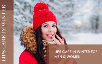Winter Lip Care for Men & Women: Your Ultimate Guide