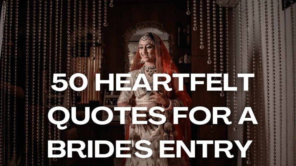 Read more about the article 50 Heartfelt Quotes for a Bride’s Entry | Instagram Caption