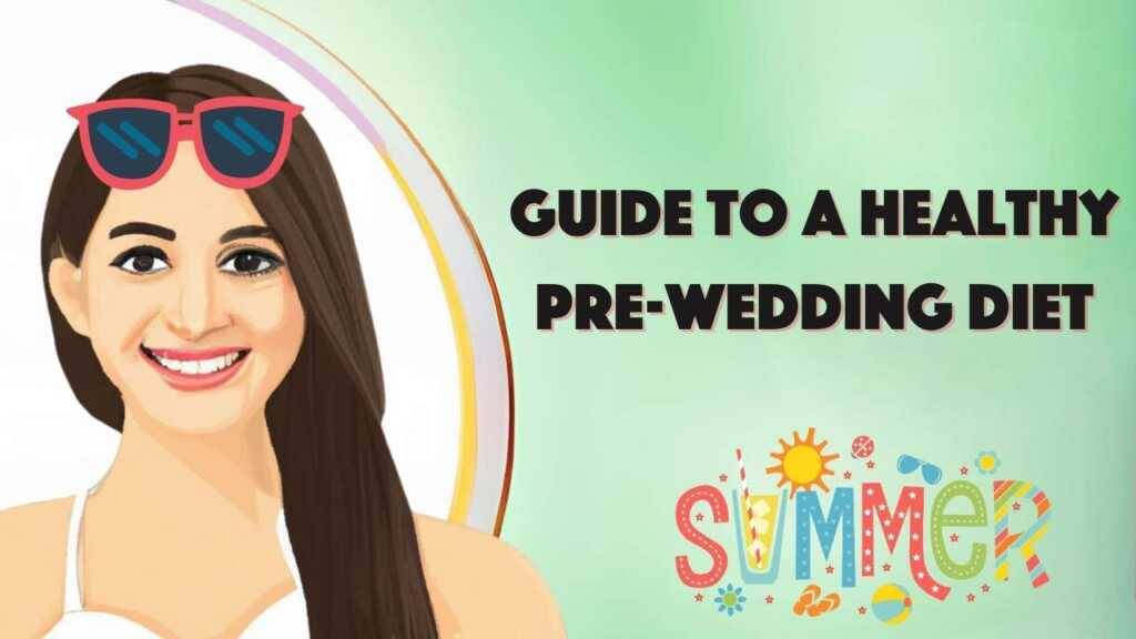 Read more about the article The Ultimate Guide to a Healthy Pre-Wedding Diet for Radiant Glow and Weight Maintenance
