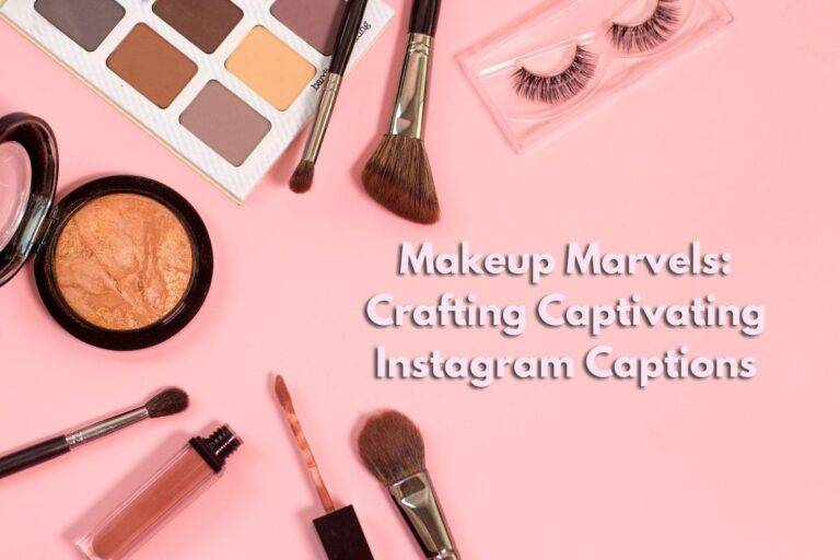 Makeup Marvels: Crafting Captivating Instagram Captions & Quotes