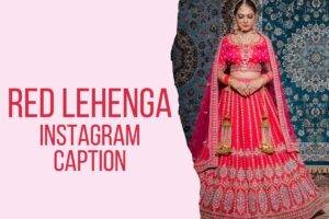 Read more about the article Best Red Lehenga Bridal Captions for Your Special Day